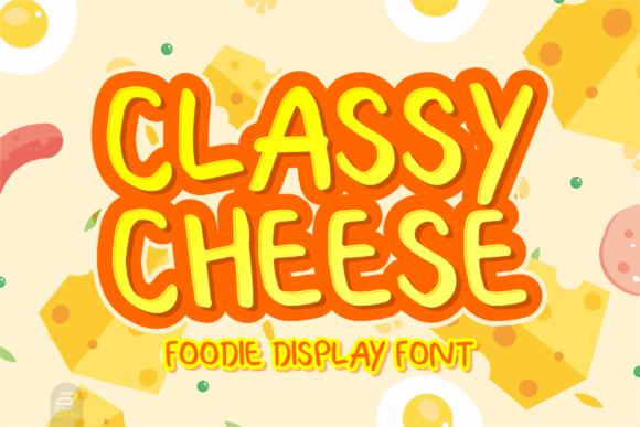 Classy Cheese: A Friendly, Flexible Display Font for Real Branding