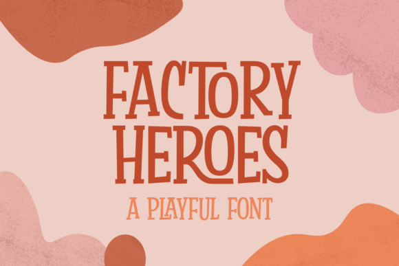 Factory Heroes: A Playful Display Font That Feels Like a Warm Welcome